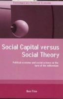Social Capital Versus Social Theory: Political Economy and Social Science at the Turn of the Millenium (Contemporary Political Economy) 0415241804 Book Cover