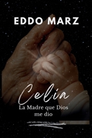 Celia: La madre que Dios me dio (Spanish Edition) B0FLWF5NZZ Book Cover