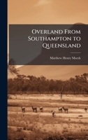 Overland From Southampton to Queensland 102378386X Book Cover