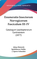 Enumeratio Insectorum Norvegicorum Fasciculum III-IV: Catalogum Lepidopterorum Continentem (1877) 1161161465 Book Cover