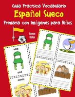 Guia Practica Vocabulario Español Sueco Primaria con Imágenes para Niños: Espanol Sueco vocabulario 200 palabras más usadas A1 A2 B1 B2 C1 C2 (Vocabulario español para niños) (Spanish Edition) 107034365X Book Cover