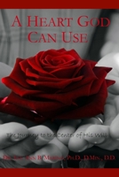 A Heart God Can Use: The Journey To The Center Of His Will 1940197503 Book Cover