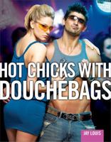 Hot Chicks with Douchebags 141695788X Book Cover