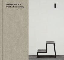 Michael Simpson: Flat Surface Painting 0957449038 Book Cover