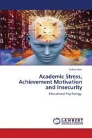 Academic Stress, Achievement Motivation and Insecurity: Educational Psychology 6202803754 Book Cover