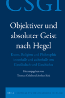 Objektiver Und Absoluter Geist Nach Hegel: Kunst, Religion Und Philosophie Innerhalb Und Au�erhalb Von Gesellschaft Und Geschichte 9004363173 Book Cover