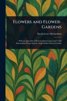 Flowers and Flower-Gardens 1023114801 Book Cover