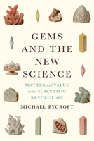 Gems and the New Science: Matter and Value in the Scientific Revolution (Synthesis) 022664460X Book Cover