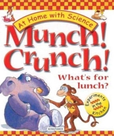 Munch! Crunch!: What's for Lunch? At Home with Science - Experiments In The Kitchen 0753452464 Book Cover