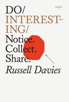 Do Interesting: Notice. Collect. Connect. 1914168208 Book Cover