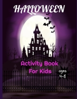HALLOWEEN Activity Book For Kids: Preschoolers and educational activity workbook Ages 4-8 with cute pages related to Halloween season (Word search , coloring , mazes , Sudoku ), 87 pages B08GFL6PL4 Book Cover