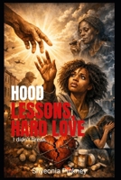 Hood Lessons, Hard Love: I didn't break B0GNB6QSTX Book Cover