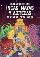 Leyendas de los incas, mayas y aztecas contada para niños 9877185431 Book Cover