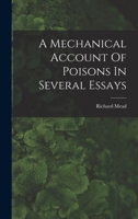 A Mechanical Account Of Poisons In Several Essays 1018200258 Book Cover