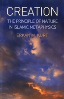 Creation: The Principle of Nature in Islamic Metaphysics 1935295187 Book Cover