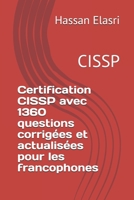 Certification CISSP avec 1360 questions corrigées et actualisées pour les francophones: CISSP B09483MC2N Book Cover