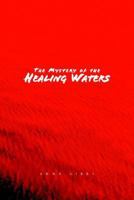 The Mystery of the Healing Waters 1413445330 Book Cover