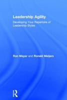 Leadership Agility: Developing Your Repertoire of Leadership Styles 1138065072 Book Cover