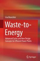 Waste-To-Energy: Advanced Cycles and New Design Concepts for Efficient Power Plants 3319136070 Book Cover
