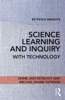 Science Learning and Inquiry with Technology 1138696943 Book Cover
