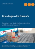 Grundlagen des Einkaufs: Operatives und strategisches Lieferanten- und Einkaufsmanagement (German Edition) 3753497762 Book Cover