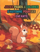 jolies pages à colorier d'automne pour les enfants: 50 illustrations différentes pour les enfants B0CL1QFKBS Book Cover