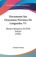 Documents Sur L'Ancienne Province De Languedoc V1: Beziers Religieux, XII-XVIII Siecles (1901) 116847891X Book Cover