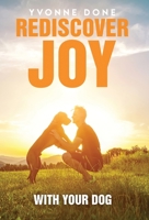 Rediscover Joy with Your Dog: How to Train Your Dog to Live in Harmony with Your Family B0C6JPM4PX Book Cover