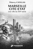Marseille Cité-Etat une ville du XXI eme siècle (French Edition) B0GTK1T3PV Book Cover