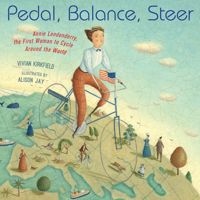 Pedal, Balance, Steer: Annie Londonderry, the First Woman to Cycle Around the World 1635926823 Book Cover