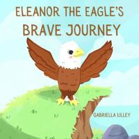 Eleanor the Eagle's Brave Journey B0DR97BK37 Book Cover