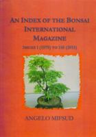 An Index Of The International Bonsai Magazine: Issues 1 (1979) To 148 (2015) 0994453825 Book Cover