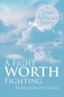 A Fight Worth Fighting: A True African Story 1479728047 Book Cover