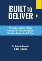 Built To Deliver: A Powerful Strategic Planning Framework for Educational Leaders Who Want Results, Not Just Plans B0FD61WF5Q Book Cover