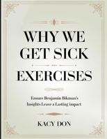 Why We Get Sick Exercises: Ensure Benjamin Bikman's Insights Leave a Lasting Impact B0FHQR1XZZ Book Cover