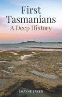 First Tasmanians: A Deep History 0522881033 Book Cover