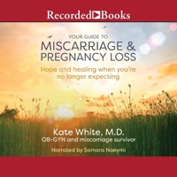 Your Guide to Miscarriage and Pregnancy Loss: Hope and Healing When You're No Longer Expecting 1665084553 Book Cover