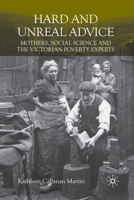 Hard and Unreal Advice: Mothers, Social Science and the Victorian Poverty Experts 1349300098 Book Cover