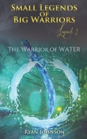 Small Legends of Big Warriors (Legend 3) : The Warrior of Water 1081619686 Book Cover