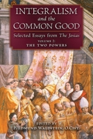 Integralism and the Common Good: Selected Essays from The Josias 1621388786 Book Cover