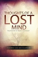 Thoughts of a Lost Mind: The Poetry of Reject da Illest (Volume 1) 1983828203 Book Cover