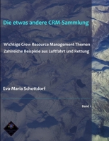 Die etwas andere CRM-Sammlung: Wichtige Crew Resource Management Themen Zahlreiche Beispiele aus Luftfahrt und Rettung (German Edition) 398925006X Book Cover