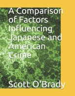 A Comparison of Factors Influencing Japanese and American Crime B08KBCVW1S Book Cover