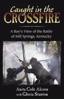 Caught in the Crossfire: A Boy's View of the Battle of Mill Springs, Kentucky 0741435810 Book Cover