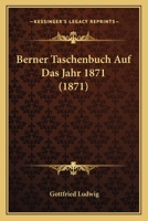 Berner Taschenbuch Auf Das Jahr 1871 (1871) 1167630130 Book Cover