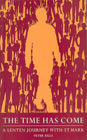 The Time Has Come: A Lenten Journey With St Mark 1856075281 Book Cover