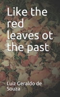 Like the Red Leaves of the Past 1540469026 Book Cover