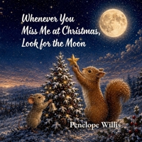 Whenever You Miss Me At Christmas, Look for the Moon 1068169575 Book Cover