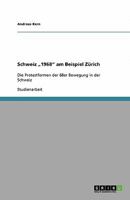 Schweiz „1968" am Beispiel Zürich: Die Protestformen der 68er Bewegung in der Schweiz 3640551745 Book Cover