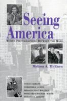 Seeing America: Women Photographers Between The Wars 0813121329 Book Cover